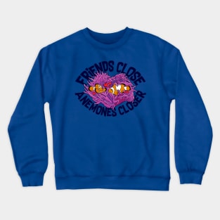 Friends Close, Anemones Closer Crewneck Sweatshirt